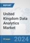 United Kingdom Data Analytics Market: Prospects, Trends Analysis, Market Size and Forecasts up to 2032 - Product Thumbnail Image