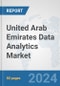 United Arab Emirates Data Analytics Market: Prospects, Trends Analysis, Market Size and Forecasts up to 2032 - Product Thumbnail Image