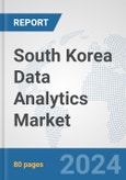 South Korea Data Analytics Market: Prospects, Trends Analysis, Market Size and Forecasts up to 2032- Product Image