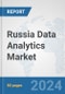Russia Data Analytics Market: Prospects, Trends Analysis, Market Size and Forecasts up to 2032 - Product Image