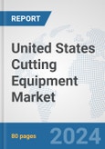 United States Cutting Equipment Market: Prospects, Trends Analysis, Market Size and Forecasts up to 2032- Product Image