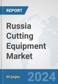 Russia Cutting Equipment Market: Prospects, Trends Analysis, Market Size and Forecasts up to 2032- Product Image