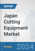 Japan Cutting Equipment Market: Prospects, Trends Analysis, Market Size and Forecasts up to 2032- Product Image