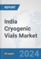 India Cryogenic Vials Market: Prospects, Trends Analysis, Market Size and Forecasts up to 2032 - Product Thumbnail Image