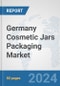 Germany Cosmetic Jars Packaging Market: Prospects, Trends Analysis, Market Size and Forecasts up to 2032 - Product Image