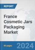 France Cosmetic Jars Packaging Market: Prospects, Trends Analysis, Market Size and Forecasts up to 2032- Product Image