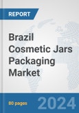 Brazil Cosmetic Jars Packaging Market: Prospects, Trends Analysis, Market Size and Forecasts up to 2032- Product Image