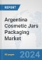 Argentina Cosmetic Jars Packaging Market: Prospects, Trends Analysis, Market Size and Forecasts up to 2032 - Product Image