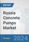 Russia Concrete Pumps Market: Prospects, Trends Analysis, Market Size and Forecasts up to 2032 - Product Thumbnail Image