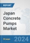 Japan Concrete Pumps Market: Prospects, Trends Analysis, Market Size and Forecasts up to 2032 - Product Thumbnail Image