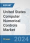 United States Computer Numerical Controls (CNC) Market: Prospects, Trends Analysis, Market Size and Forecasts up to 2032 - Product Thumbnail Image