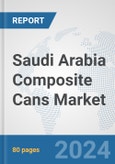 Saudi Arabia Composite Cans Market: Prospects, Trends Analysis, Market Size and Forecasts up to 2032- Product Image