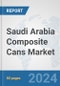 Saudi Arabia Composite Cans Market: Prospects, Trends Analysis, Market Size and Forecasts up to 2032 - Product Image