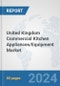 United Kingdom Commercial Kitchen Appliances/Equipment Market: Prospects, Trends Analysis, Market Size and Forecasts up to 2032 - Product Thumbnail Image