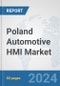 Poland Automotive HMI Market: Prospects, Trends Analysis, Market Size and Forecasts up to 2032 - Product Image