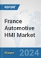 France Automotive HMI Market: Prospects, Trends Analysis, Market Size and Forecasts up to 2032 - Product Image
