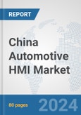 China Automotive HMI Market: Prospects, Trends Analysis, Market Size and Forecasts up to 2032- Product Image
