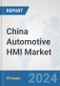 China Automotive HMI Market: Prospects, Trends Analysis, Market Size and Forecasts up to 2032 - Product Thumbnail Image