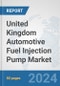 United Kingdom Automotive Fuel Injection Pump Market: Prospects, Trends Analysis, Market Size and Forecasts up to 2032 - Product Thumbnail Image