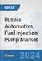 Russia Automotive Fuel Injection Pump Market: Prospects, Trends Analysis, Market Size and Forecasts up to 2032 - Product Image