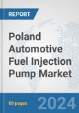 Poland Automotive Fuel Injection Pump Market: Prospects, Trends Analysis, Market Size and Forecasts up to 2032- Product Image