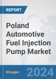 Poland Automotive Fuel Injection Pump Market: Prospects, Trends Analysis, Market Size and Forecasts up to 2032- Product Image