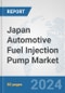 Japan Automotive Fuel Injection Pump Market: Prospects, Trends Analysis, Market Size and Forecasts up to 2032 - Product Image