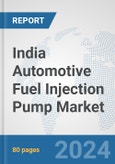 India Automotive Fuel Injection Pump Market: Prospects, Trends Analysis, Market Size and Forecasts up to 2032- Product Image