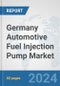 Germany Automotive Fuel Injection Pump Market: Prospects, Trends Analysis, Market Size and Forecasts up to 2032 - Product Image