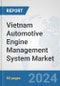 Vietnam Automotive Engine Management System Market: Prospects, Trends Analysis, Market Size and Forecasts up to 2032 - Product Thumbnail Image