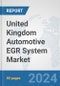 United Kingdom Automotive EGR System Market: Prospects, Trends Analysis, Market Size and Forecasts up to 2032 - Product Thumbnail Image