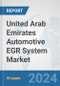 United Arab Emirates Automotive EGR System Market: Prospects, Trends Analysis, Market Size and Forecasts up to 2032 - Product Thumbnail Image