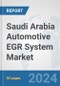 Saudi Arabia Automotive EGR System Market: Prospects, Trends Analysis, Market Size and Forecasts up to 2032 - Product Thumbnail Image
