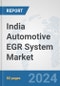 India Automotive EGR System Market: Prospects, Trends Analysis, Market Size and Forecasts up to 2032 - Product Image