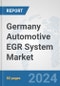 Germany Automotive EGR System Market: Prospects, Trends Analysis, Market Size and Forecasts up to 2032 - Product Image