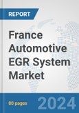 France Automotive EGR System Market: Prospects, Trends Analysis, Market Size and Forecasts up to 2032- Product Image