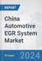 China Automotive EGR System Market: Prospects, Trends Analysis, Market Size and Forecasts up to 2032 - Product Thumbnail Image