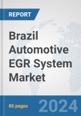 Brazil Automotive EGR System Market: Prospects, Trends Analysis, Market Size and Forecasts up to 2032- Product Image