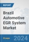 Brazil Automotive EGR System Market: Prospects, Trends Analysis, Market Size and Forecasts up to 2032 - Product Thumbnail Image