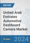 United Arab Emirates Automotive Dashboard Camera Market: Prospects, Trends Analysis, Market Size and Forecasts up to 2032 - Product Image