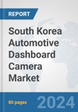 South Korea Automotive Dashboard Camera Market: Prospects, Trends Analysis, Market Size and Forecasts up to 2032- Product Image