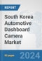 South Korea Automotive Dashboard Camera Market: Prospects, Trends Analysis, Market Size and Forecasts up to 2032 - Product Thumbnail Image