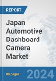 Japan Automotive Dashboard Camera Market: Prospects, Trends Analysis, Market Size and Forecasts up to 2032- Product Image