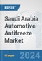 Saudi Arabia Automotive Antifreeze Market: Prospects, Trends Analysis, Market Size and Forecasts up to 2032 - Product Image