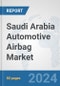 Saudi Arabia Automotive Airbag Market: Prospects, Trends Analysis, Market Size and Forecasts up to 2032 - Product Thumbnail Image
