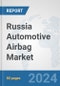 Russia Automotive Airbag Market: Prospects, Trends Analysis, Market Size and Forecasts up to 2032 - Product Thumbnail Image