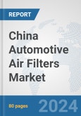 China Automotive Air Filters Market: Prospects, Trends Analysis, Market Size and Forecasts up to 2032- Product Image