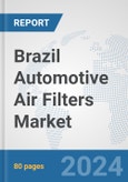 Brazil Automotive Air Filters Market: Prospects, Trends Analysis, Market Size and Forecasts up to 2032- Product Image