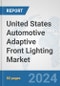 United States Automotive Adaptive Front Lighting Market: Prospects, Trends Analysis, Market Size and Forecasts up to 2032 - Product Thumbnail Image
