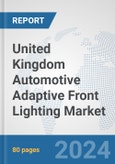 United Kingdom Automotive Adaptive Front Lighting Market: Prospects, Trends Analysis, Market Size and Forecasts up to 2032- Product Image